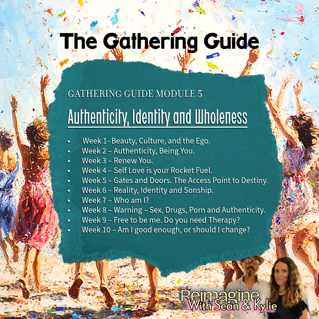 Module Five. 'The Gathering Guide' Authenticity, Identity & Wholeness (10 Week)